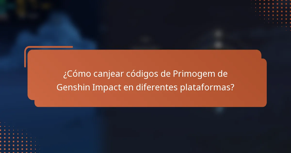 ¿Cómo canjear códigos de Primogem de Genshin Impact en diferentes plataformas?