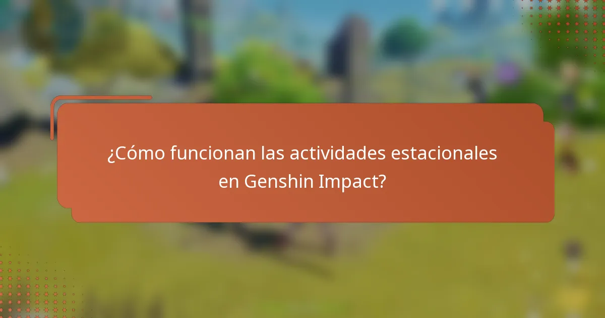¿Cómo funcionan las actividades estacionales en Genshin Impact?