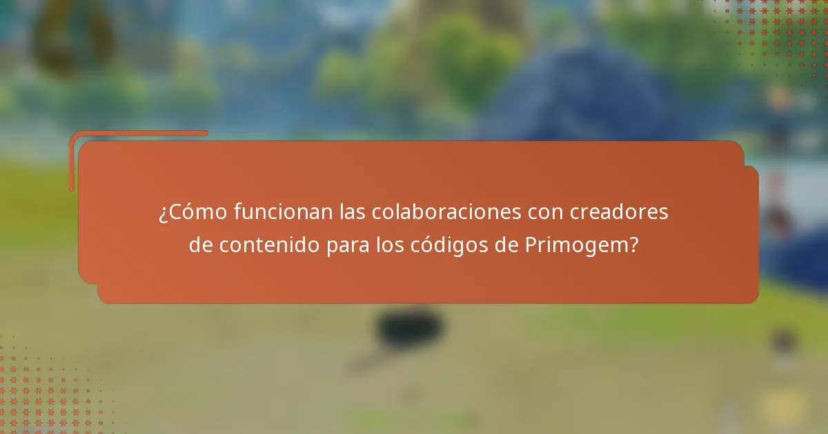 ¿Cómo funcionan las colaboraciones con creadores de contenido para los códigos de Primogem?