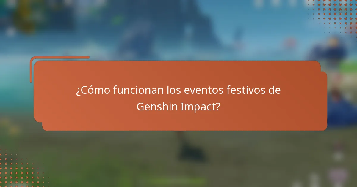 ¿Cómo funcionan los eventos festivos de Genshin Impact?