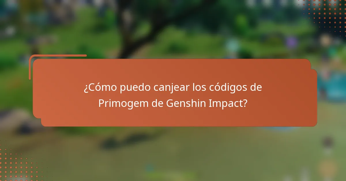 ¿Cómo puedo canjear los códigos de Primogem de Genshin Impact?