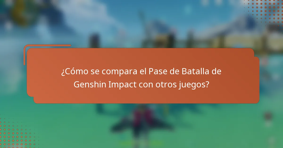 ¿Cómo se compara el Pase de Batalla de Genshin Impact con otros juegos?