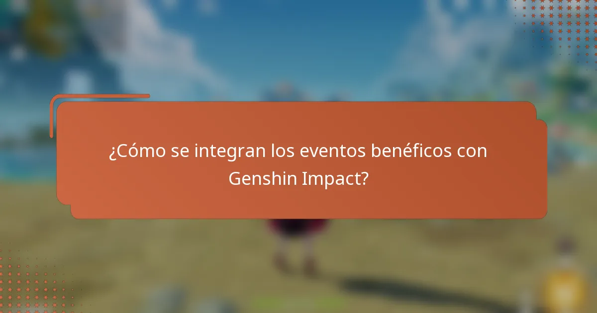¿Cómo se integran los eventos benéficos con Genshin Impact?