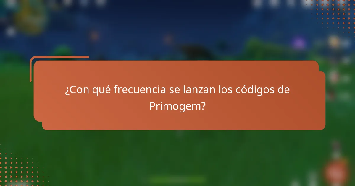 ¿Con qué frecuencia se lanzan los códigos de Primogem?
