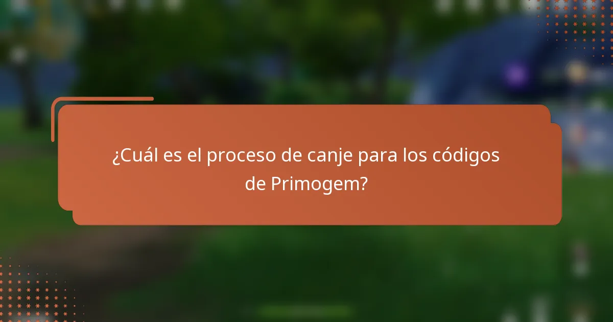 ¿Cuál es el proceso de canje para los códigos de Primogem?