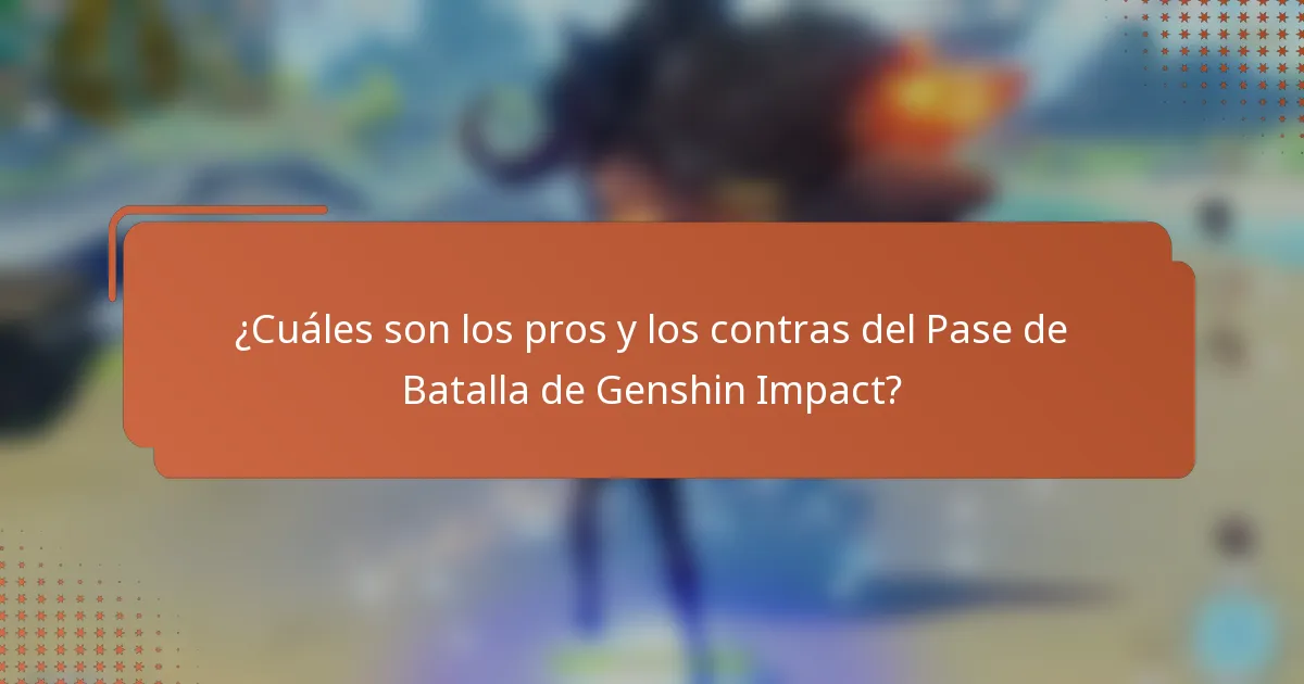 ¿Cuáles son los pros y los contras del Pase de Batalla de Genshin Impact?