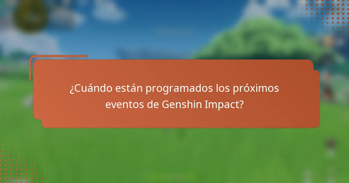 ¿Cuándo están programados los próximos eventos de Genshin Impact?