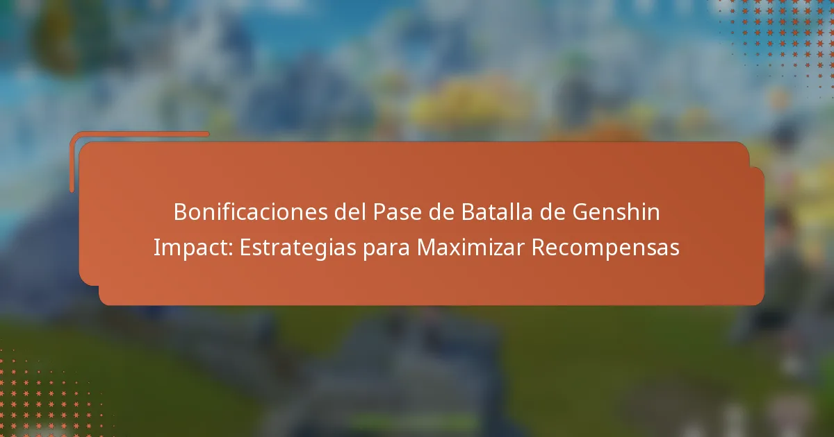 Bonificaciones del Pase de Batalla de Genshin Impact: Estrategias para Maximizar Recompensas