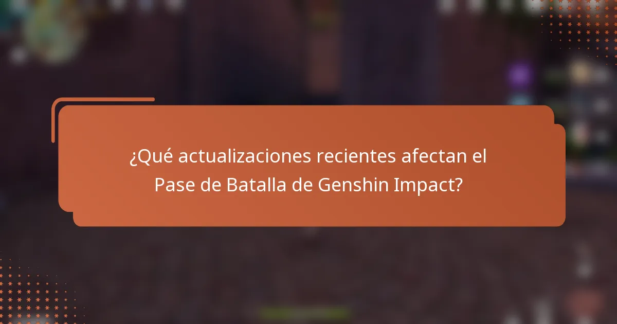¿Qué actualizaciones recientes afectan el Pase de Batalla de Genshin Impact?