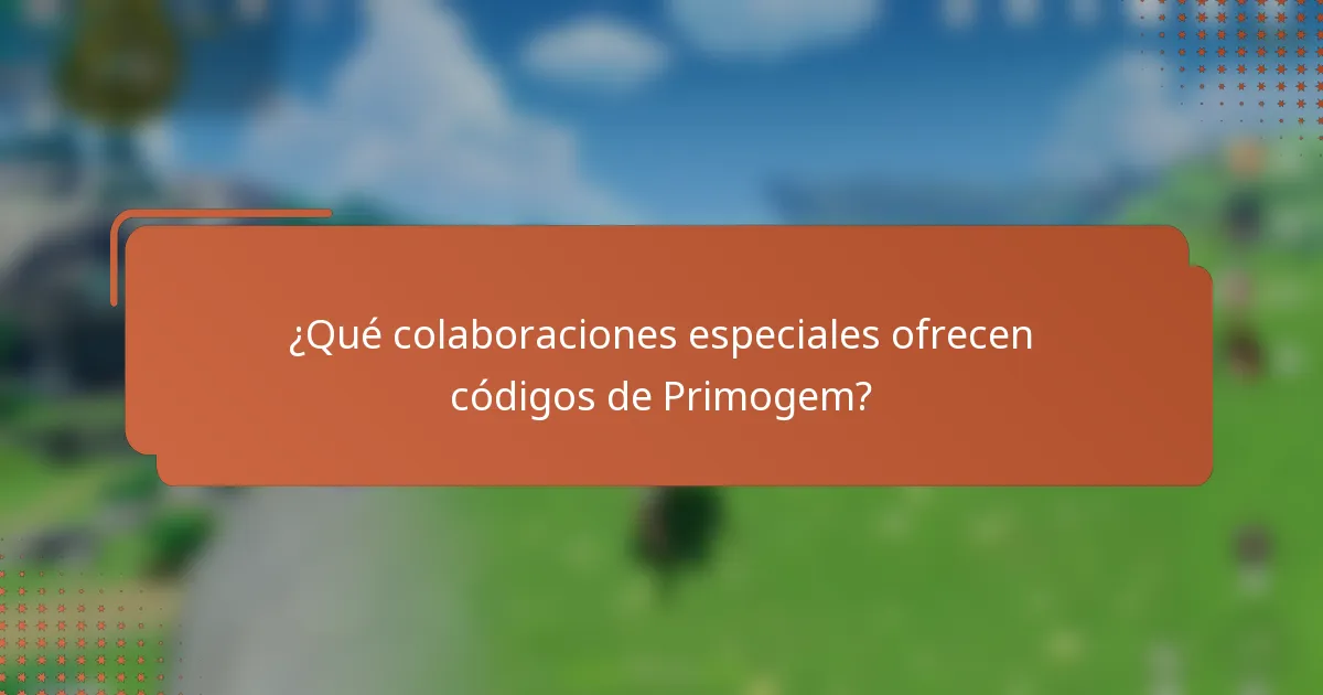 ¿Qué colaboraciones especiales ofrecen códigos de Primogem?