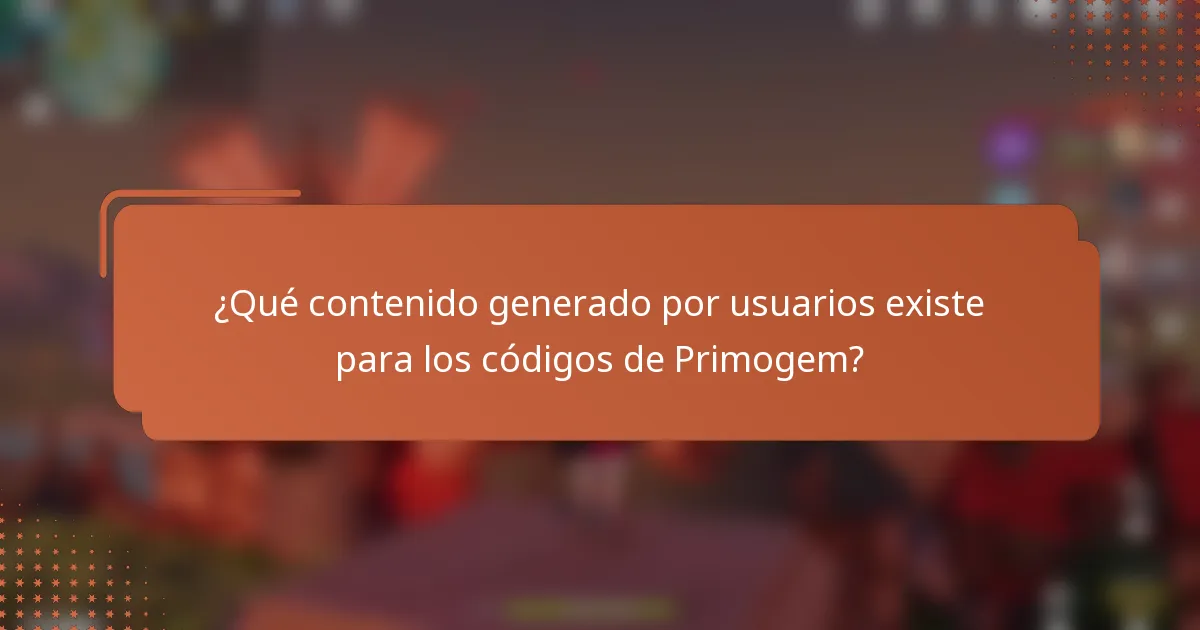 ¿Qué contenido generado por usuarios existe para los códigos de Primogem?