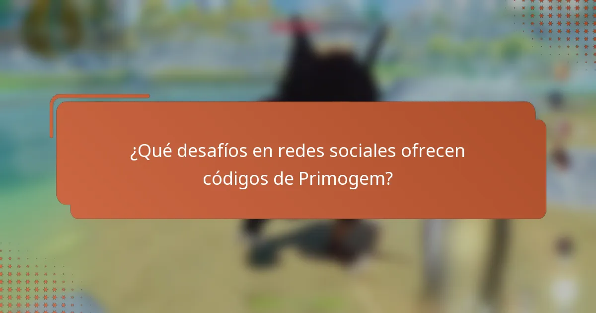 ¿Qué desafíos en redes sociales ofrecen códigos de Primogem?