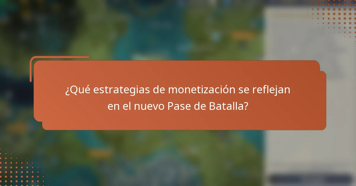 ¿Qué estrategias de monetización se reflejan en el nuevo Pase de Batalla?