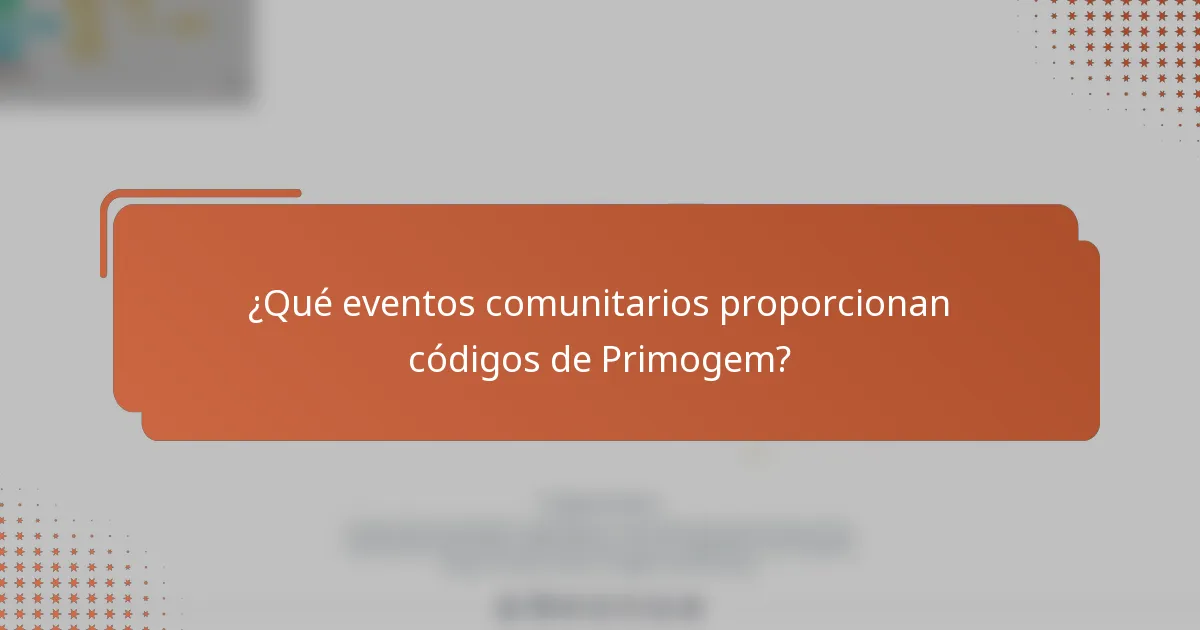 ¿Qué eventos comunitarios proporcionan códigos de Primogem?