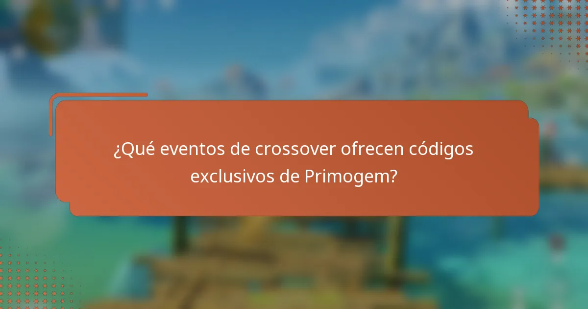 ¿Qué eventos de crossover ofrecen códigos exclusivos de Primogem?