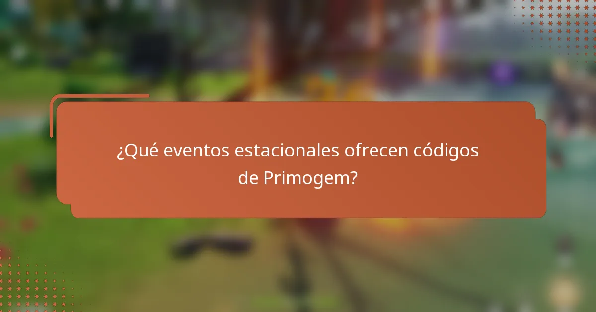 ¿Qué eventos estacionales ofrecen códigos de Primogem?