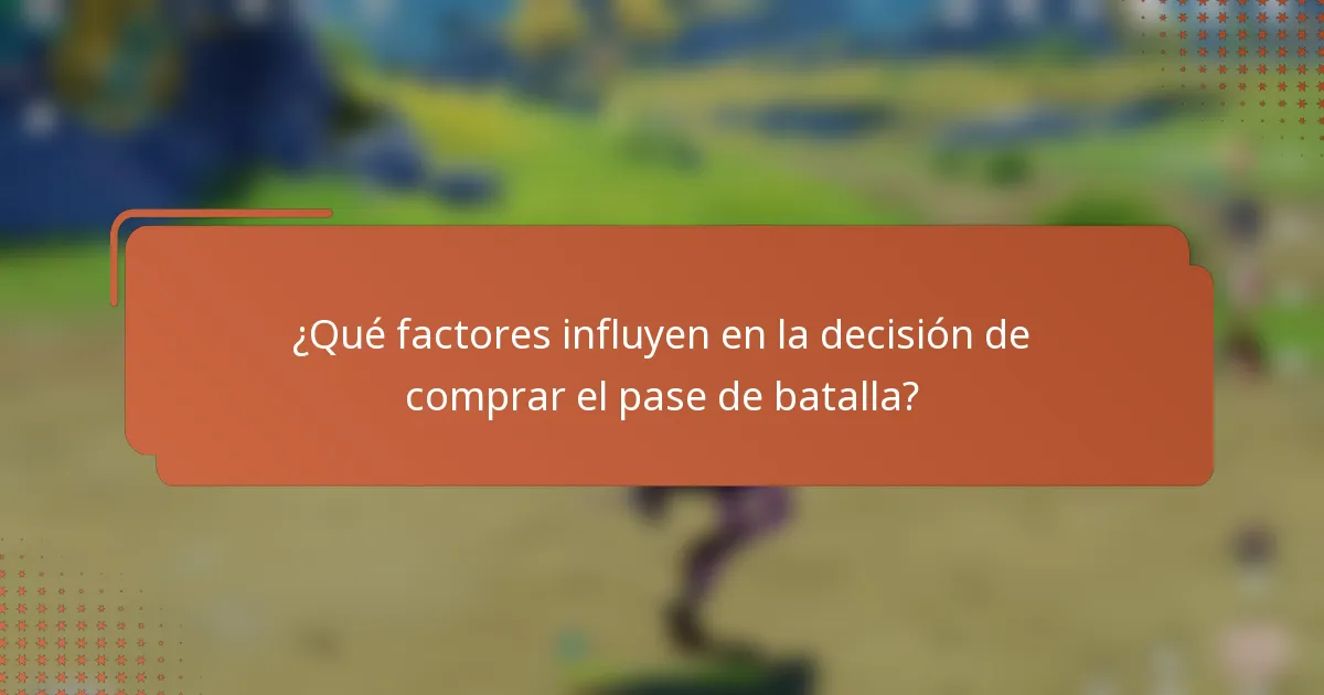 ¿Qué factores influyen en la decisión de comprar el pase de batalla?