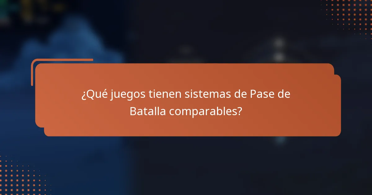 ¿Qué juegos tienen sistemas de Pase de Batalla comparables?