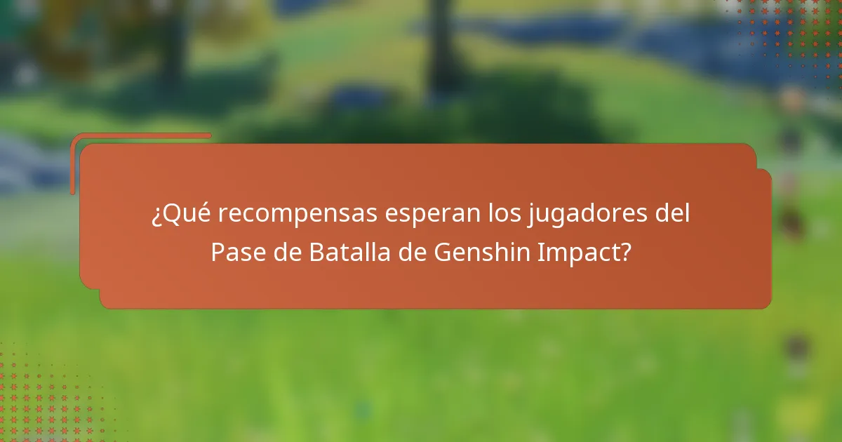 ¿Qué recompensas esperan los jugadores del Pase de Batalla de Genshin Impact?