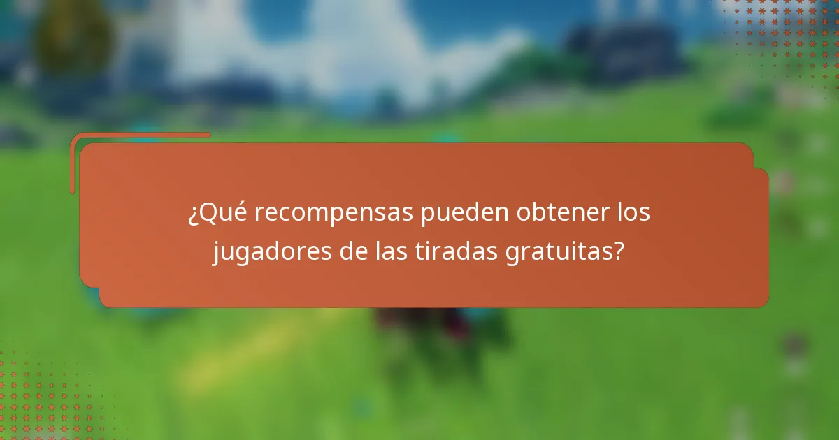 ¿Qué recompensas pueden obtener los jugadores de las tiradas gratuitas?