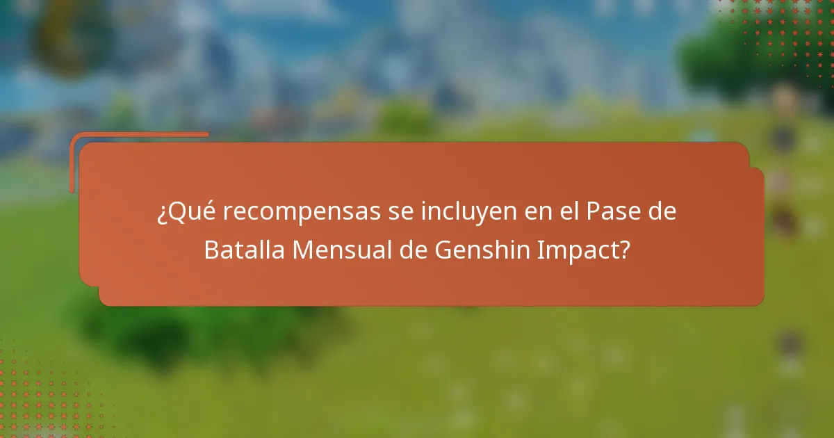 ¿Qué recompensas se incluyen en el Pase de Batalla Mensual de Genshin Impact?